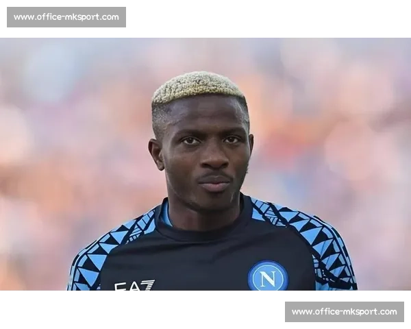 米体：意甲签奥斯梅恩需破亿，合同条款成障碍